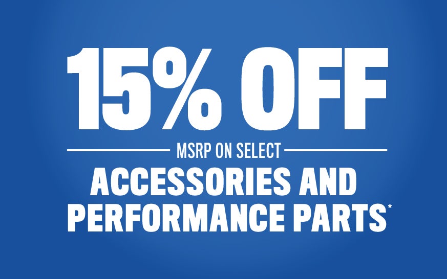 15% OFF MSRP On Select Accessories and Performance Parts